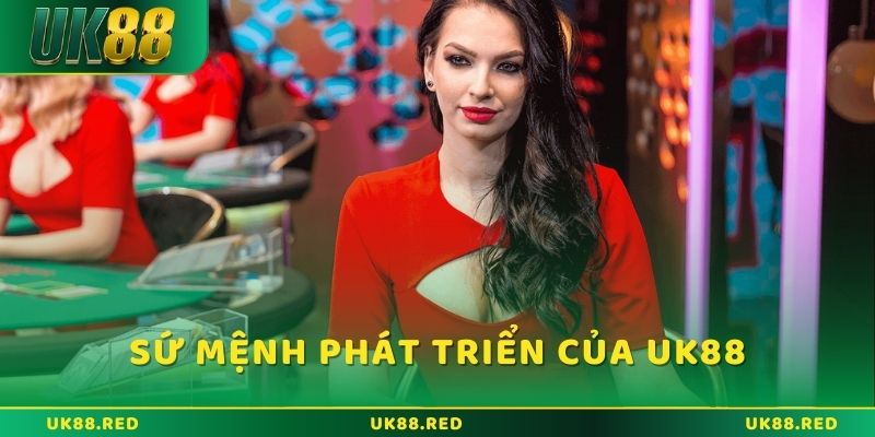 Sứ mệnh phát triển của thương hiệu UK88